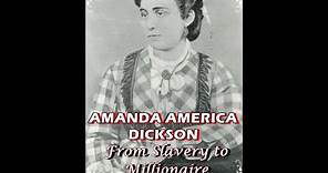 AMANDA AMERICA DICKSON - FROM SLAVE TO MILLIONAIRE HEIRESS