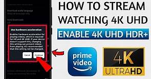 How to STREAM || Watching 4K UHD HDR+ Fix || Watch 4K in amazon Prime videos