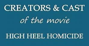 High Heel Homicide (2017) Movie Cast and Creators Info