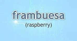 How to Pronounce Raspberry (Frambuesa) in Spanish