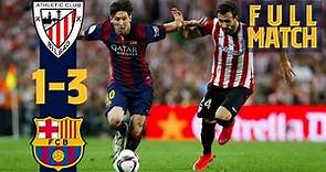 FULL MATCH: BARÇA 1-3 ATHLETIC (COPA DEL REY FINAL 2015) with that brilliant Messi goal!