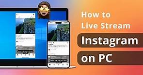 How to Live Stream Instagram on PC [Tutorial]
