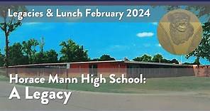 Legacies & Lunch - Horace Mann High School: A Legacy