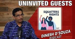 UNINVITED GUESTS Dinesh D’Souza Podcast Ep805
