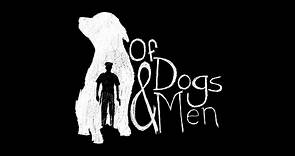Of Dogs and Men (Trailer)
