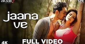 Jaana Ve Full Song Video - Aksar 2 | Arijit Singh, Mithoon | Zareen Khan, Abhinav | Bollywood Song