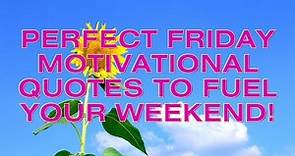 20 Friday Motivational Quotes | Friday Quotes