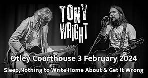 Tony Wright - Sleep, Nothing to Write Home About and Get it Wrong