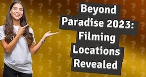 Where is Beyond Paradise filmed 2023?