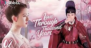 【Multi-sub】EP02 Love Through Thousand Years | An Immortal Deity Falls in Love with A Mortal Woman💗