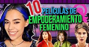 TOP 10 películas de EMPODERAMIENTO FEMENINO
