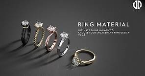 How to Choose your Engagement Ring Design (Part 1 - Ring Material)