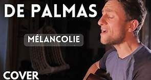 De Palmas - Mélancolie Cover