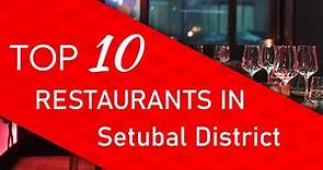 Top 10 best Restaurants in Setubal District, Portugal
