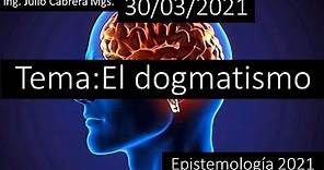 El dogmatismo - Epistemología