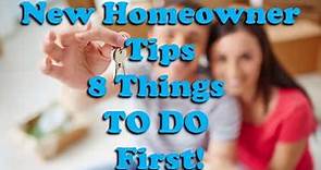 New Homeowner Tips- 8 Things to do First! | Homeownership Tips