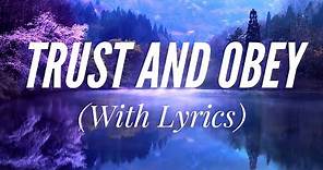 Trust and Obey (with lyrics) - The most BEAUTIFUL hymn!