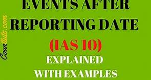 Events after the reporting period (IAS 10) | Explained with Examples