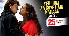 Yeh Hum Aa Gaye Hain Kahaan | Song with Lyrics | Veer Zaara | Shah Rukh Khan, Preity | Javed Akhtar