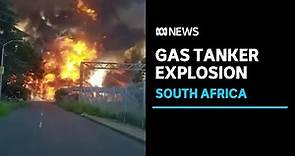 At least 8 killed in gas tanker explosion in South Africa | ABC News