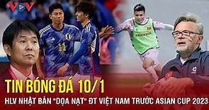 Tin bóng đá 10/1: HLV Nhật Bản "dọa" ĐT Việt Nam trước Asian Cup 2023 | Báo Điện tử VOV