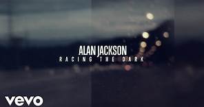 Alan Jackson - Racing The Dark (Official Lyric Video)