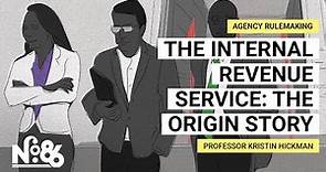 The Internal Revenue Service: The Origin Story [No. 86]