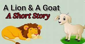 Lion & Goat Story | Moral Story | Childrenia Story | Short Story in English | One minute Stories
