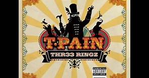 T-Pain - Thr33 Ringz - Blowing Up (feat. Ciara)