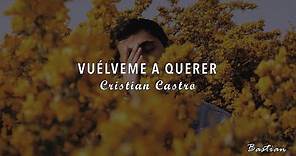 Cristian Castro - Vuélveme A Querer (Letra) ♡