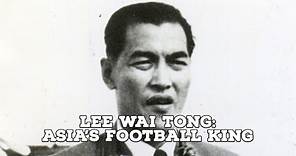 Lee Wai Tong-Asia's Football King | AFC Finners | Football History Documentary