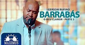 Gerson Rufino | Barrabás | (Clipe Oficial Maximus Records)