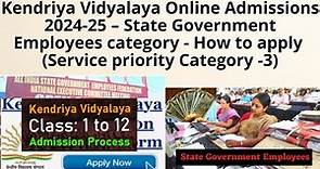 Kendriya Vidyalaya Online Admissions 2024-25 – State Government Employees category - How to apply