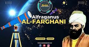 The Lives, Writings and Influence of Alfraganus: Al-Farghani, The Scholar of Baghdad