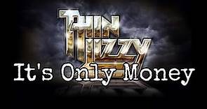 THIN LIZZY - It's Only Money (Lyric Video)