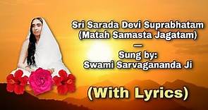 Sri Sarada Devi Suprabhatam [Mātah Samasta Jagatām]: Sung by Swami Sarvagananda Ji