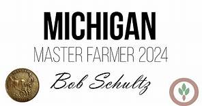 2024 Michigan Master Farmer | Bob Schultz