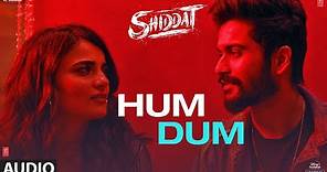 Hum Dum (Audio) | Shiddat | Sunny Kaushal, Radhika Madan | Ankit Tiwari | Gourov Dasgupta