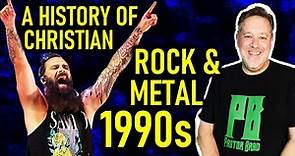 The History of Christian Rock & Metal Music (Part 3): 1990s
