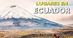 Ecuador: Los 10 mejores lugares para visitar en Ecuador