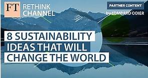 8 Sustainability ideas that will change the world | FT Rethink