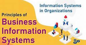 Information Systems in Organizations - Principles of Business Information Systems