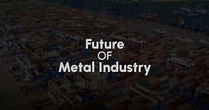 The Metal Industry future is now