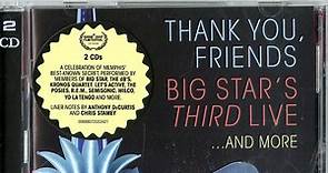 Big Star's Third - Thank You, Friends: Big Star's Third Live...And More