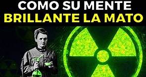 Cómo la MENTE BRILLANTE de Marie Curie fue la causa de su muerte