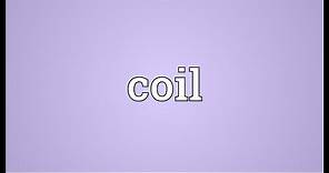 Coil Meaning