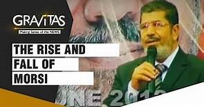 Gravitas: The rise and fall of Mohamed Morsi