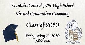 Fountain Central High School Virtual Graduation Ceremony for Class of 2020 -- May 22, 2020