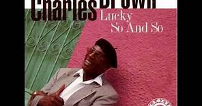 Charles Brown 'Just a Lucky So and So'