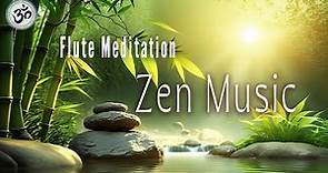 ZEN MUSIC, Bamboo Flute Music, Zen Meditation, Positive Energy Vibration, Cleanse Negative Energy